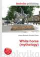 White horse (mythology), Jesse Russell,Ronald Cohn 