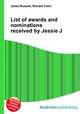 List of awards and nominations received by Jessie J, Jesse Russell,Ronald Cohn 
