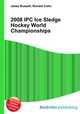 2008 IPC Ice Sledge Hockey World Championships, Jesse Russell,Ronald Cohn 