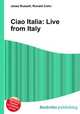 Ciao Italia: Live from Italy, Jesse Russell,Ronald Cohn 