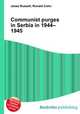 Communist purges in Serbia in 1944–1945, Jesse Russell,Ronald Cohn 