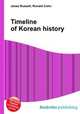 Timeline of Korean history, Jesse Russell,Ronald Cohn 