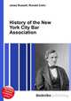 History of the New York City Bar Association, Jesse Russell,Ronald Cohn 
