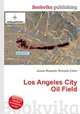 Los Angeles City Oil Field, Jesse Russell,Ronald Cohn 