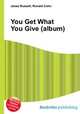 You Get What You Give (album), Jesse Russell,Ronald Cohn 