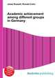 Academic achievement among different groups in Germany, Jesse Russell,Ronald Cohn 