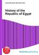 History of the Republic of Egypt, Jesse Russell,Ronald Cohn 