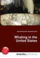 Whaling in the United States, Jesse Russell,Ronald Cohn 