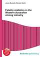 Fatality statistics in the Western Australian mining industry, Jesse Russell,Ronald Cohn 