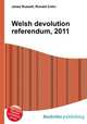 Welsh devolution referendum, 2011, Jesse Russell,Ronald Cohn 