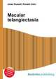 Macular telangiectasia, Jesse Russell,Ronald Cohn 