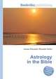 Astrology in the Bible, Jesse Russell,Ronald Cohn 