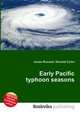 Early Pacific typhoon seasons, Jesse Russell,Ronald Cohn 