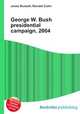 George W. Bush presidential campaign, 2004, Jesse Russell,Ronald Cohn 