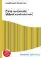 Cave automatic virtual environment, Jesse Russell,Ronald Cohn 
