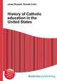 History of Catholic education in the United States, Jesse Russell,Ronald Cohn 