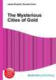 The Mysterious Cities of Gold, Jesse Russell,Ronald Cohn 