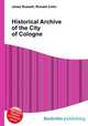 Historical Archive of the City of Cologne, Jesse Russell,Ronald Cohn 