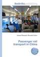 Passenger rail transport in China, Jesse Russell,Ronald Cohn 