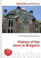 History of the Jews in Bulgaria, Jesse Russell,Ronald Cohn 