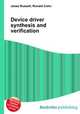 Device driver synthesis and verification, Jesse Russell,Ronald Cohn 