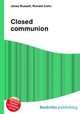 Closed communion, Jesse Russell,Ronald Cohn 