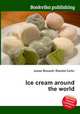 Ice cream around the world, Jesse Russell,Ronald Cohn 