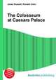 The Colosseum at Caesars Palace, Jesse Russell,Ronald Cohn 