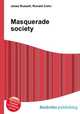 Masquerade society, Jesse Russell,Ronald Cohn 