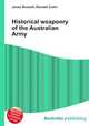 Historical weaponry of the Australian Army, Jesse Russell,Ronald Cohn 