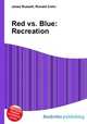 Red vs. Blue: Recreation, Jesse Russell,Ronald Cohn 