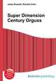 Super Dimension Century Orguss, Jesse Russell,Ronald Cohn 