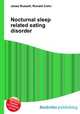 Nocturnal sleep related eating disorder, Jesse Russell,Ronald Cohn 