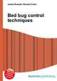 Bed bug control techniques, Jesse Russell,Ronald Cohn 