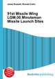 91st Missile Wing LGM-30 Minuteman Missile Launch Sites, Jesse Russell,Ronald Cohn 