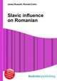 Slavic influence on Romanian, Jesse Russell,Ronald Cohn 