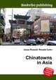 Chinatowns in Asia, Jesse Russell,Ronald Cohn 