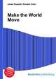 Make the World Move, Jesse Russell,Ronald Cohn 