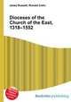 Dioceses of the Church of the East, 1318–1552, Jesse Russell,Ronald Cohn 