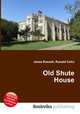 Old Shute House, Jesse Russell,Ronald Cohn 