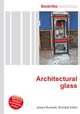 Architectural glass, Jesse Russell,Ronald Cohn 