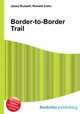 Border-to-Border Trail, Jesse Russell,Ronald Cohn 