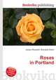 Roses in Portland, Jesse Russell,Ronald Cohn 