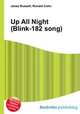 Up All Night (Blink-182 song), Jesse Russell,Ronald Cohn 