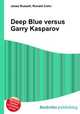 Deep Blue versus Garry Kasparov, Jesse Russell,Ronald Cohn 