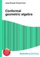Conformal geometric algebra, Jesse Russell,Ronald Cohn 