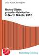 United States presidential election in North Dakota, 2012, Jesse Russell,Ronald Cohn 