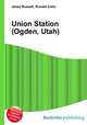 Union Station (Ogden, Utah), Jesse Russell,Ronald Cohn 
