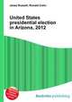 United States presidential election in Arizona, 2012, Jesse Russell,Ronald Cohn 