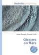 Glaciers on Mars, Jesse Russell,Ronald Cohn 